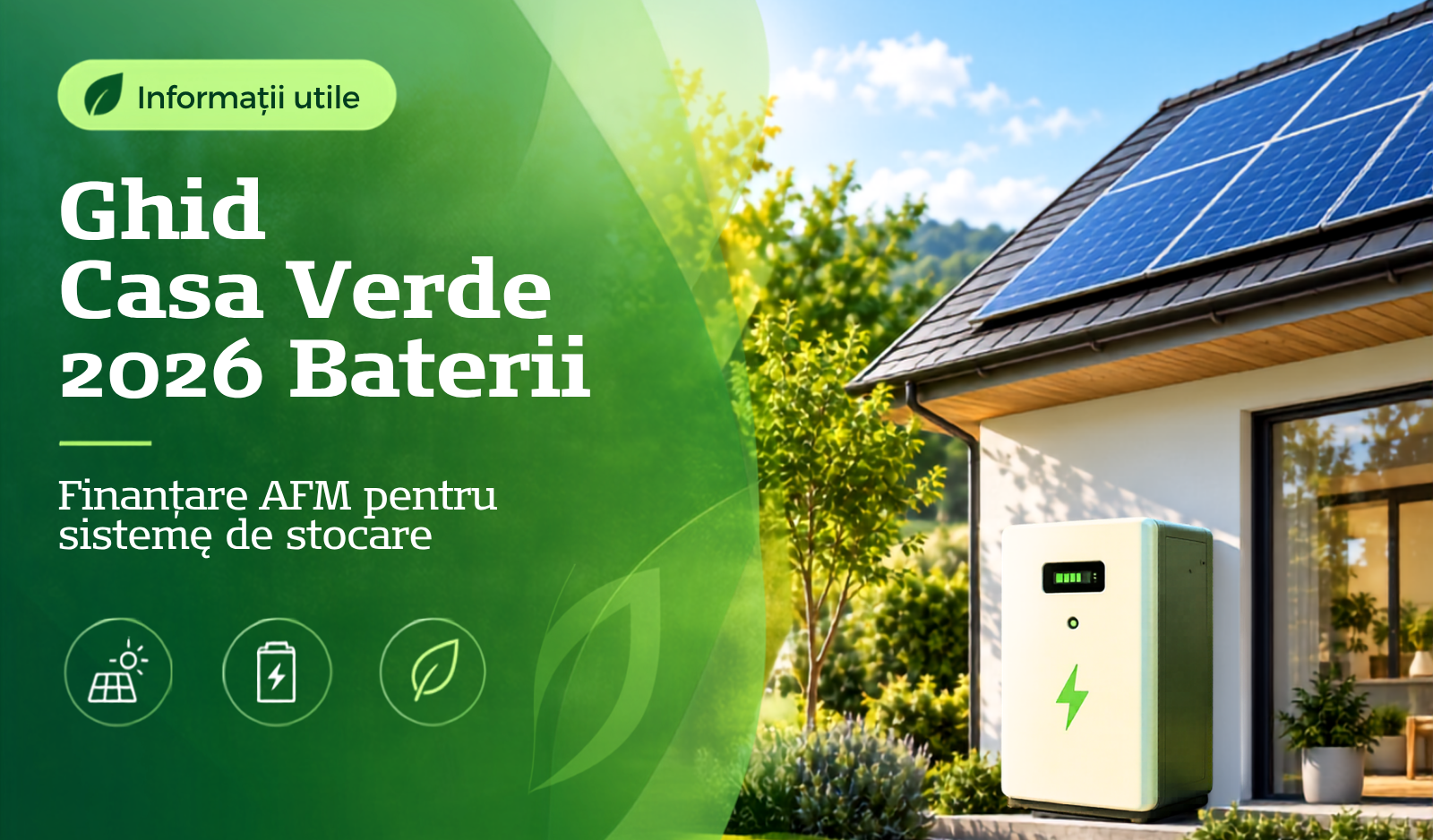 Sistem panouri fotovoltaice și baterie de stocare energie - Ghid AFM Casa Verde Baterii 2026